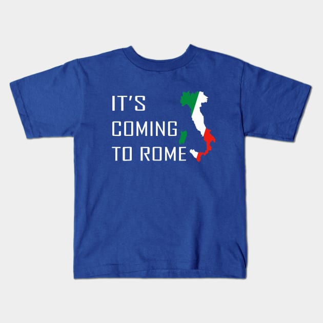 It's Coming To Rome Italy Champions 2020 2021 Kids T-Shirt by justiceberate